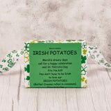 Made around St. Patrick's Day. A half pound box of Irish Potatoes - vanilla cream rolled in cinnamon. No Chocolate - non needed!