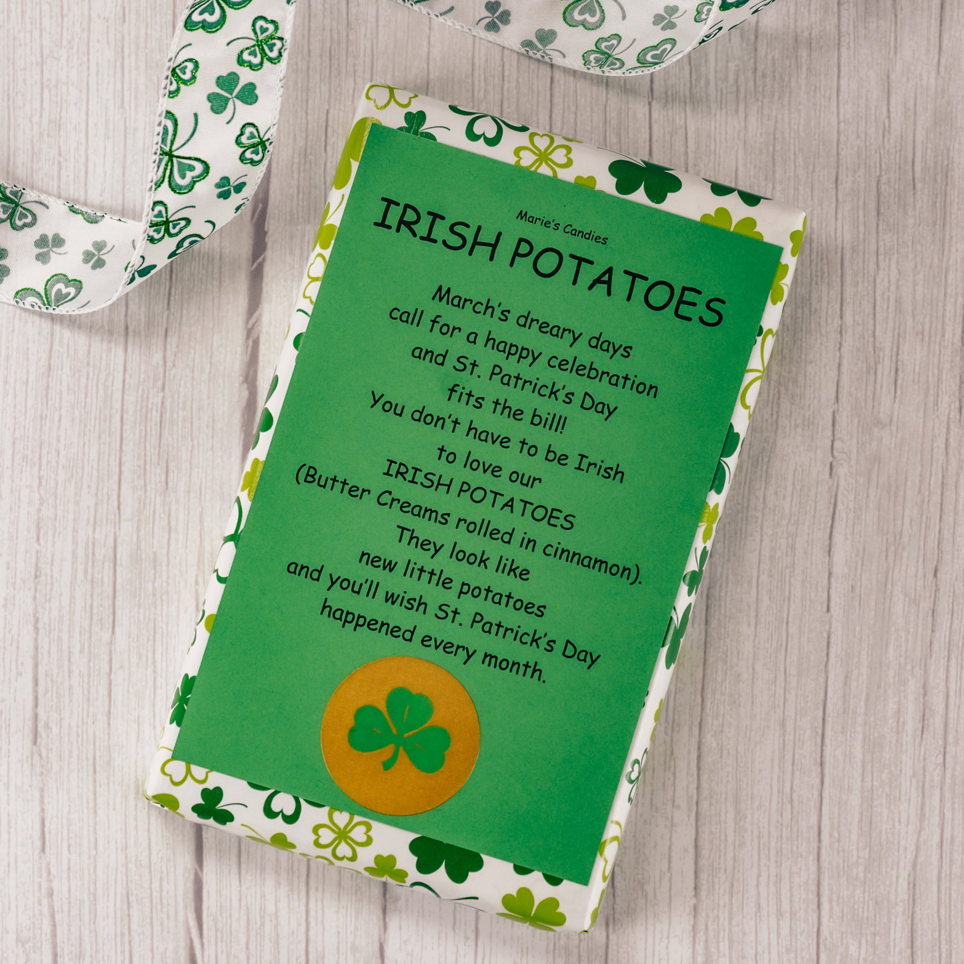 Made around St. Patrick's Day. A one pound box of Irish Potatoes - vanilla cream rolled in cinnamon. No Chocolate - non needed!