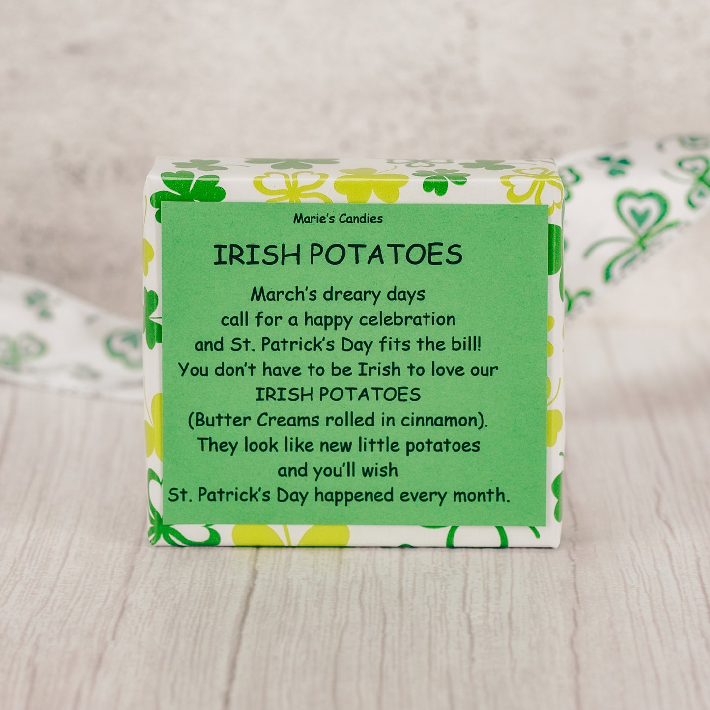 Made around St. Patrick's Day. A 3 oz, box of Irish Potatoes - vanilla cream rolled in cinnamon. No Chocolate - non needed!